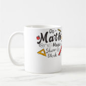 Do Math Not Magic Funny Present For Math Lovers コーヒーマグカップ (左)