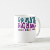 Do Math Not Magic Maths Lovers Do Math Not Magic コーヒーマグカップ (正面右)