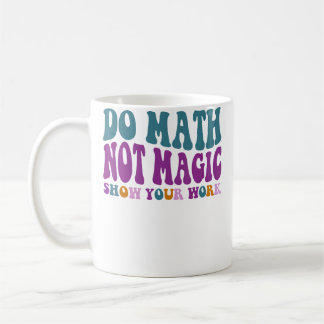 Do Math Not Magic Maths Lovers Do Math Not Magic コーヒーマグカップ