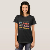 Do Math Not Magic Retro Math Teacher Gift Funny Qu Tシャツ (正面フル)