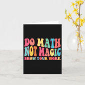 Do Math Not Magic Show Your Work Funny Math Back T カード (黄色い花)