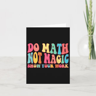 Do Math Not Magic Show Your Work Funny Math Back T カード