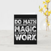 Do Math Not Magic Show Your Work Funny Math Back T カード (黄色い花)