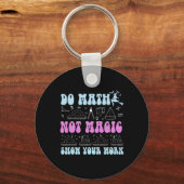Do Math Not Magic Show Your Work Funny Math Back T キーホルダー (正面)