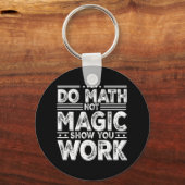 Do Math Not Magic Show Your Work Funny Math Back T キーホルダー (正面)