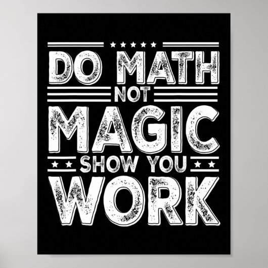 Do Math Not Magic Show Your Work Funny Math Back T ポスター (正面)