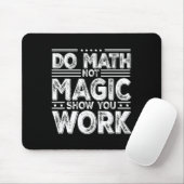 Do Math Not Magic Show Your Work Funny Math Back T マウスパッド (マウス)