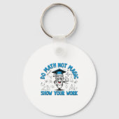 Do Math Not Magic Show Your Work Funny Math Teache キーホルダー (正面)