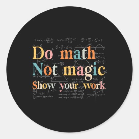 Do Math Not Magic Show Your Work Funny Maths Teach ラウンドシール (正面)