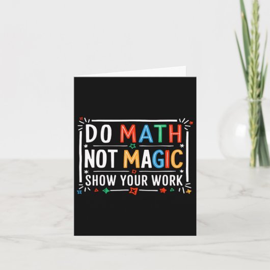Do Math Not Magic Show Your Work Graphic  カード (正面)