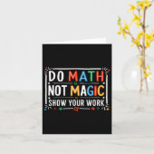 Do Math Not Magic Show Your Work Graphic  カード (黄色い花)