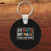 Do Math Not Magic Show Your Work Graphic キーホルダー (正面)