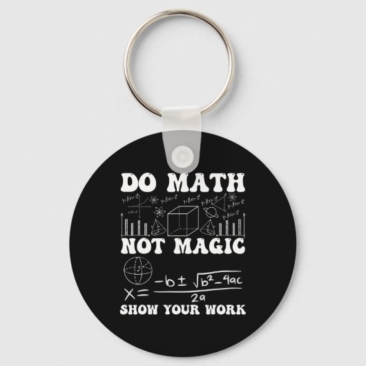 Do Math Not Magic Show Your Work Math Back To Scho キーホルダー (正面)