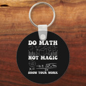 Do Math Not Magic Show Your Work Math Back To Scho キーホルダー (正面)