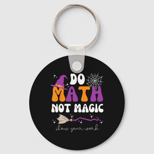 Do Math Not Magic Show Your Work Math Teacher Hall キーホルダー (正面)