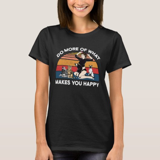 Do More Of What Makes You Happy Cat Tシャツ (正面)