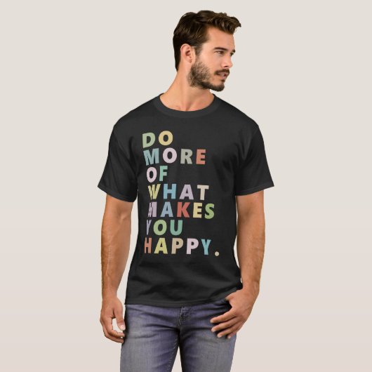 Do more of what makes you happy tシャツ (正面フル)