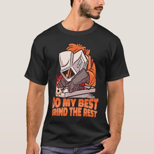 Do my best Grind the Rest Weld Worker Welder Weldi Tシャツ (正面)