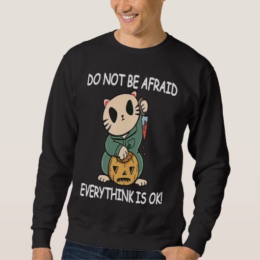 Do Not be Afraid Everythink is OK! Funny Halloween スウェットシャツ (正面)