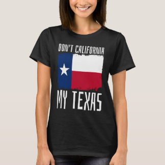 Do not California私のテキサス州愛国的な州のテキスト Tシャツ