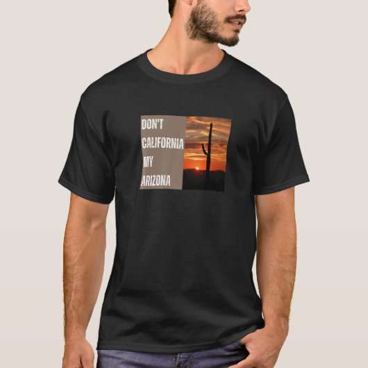 Do Not California My Arizona - Conservative Right Tシャツ (正面)