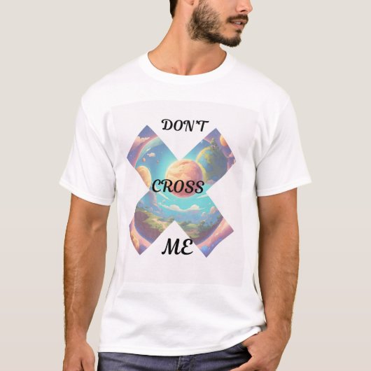 「Do Not Cross Me T-Shirt - Statementはっきりしたデザイン」 Tシャツ (正面)