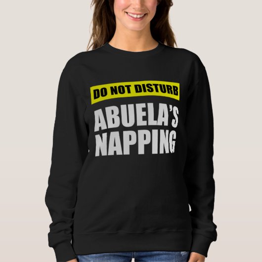 Do Not Disturb Abuela s Napping スウェットシャツ (正面)