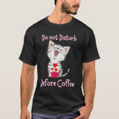 Do not Disturb Before Coffee for Cat Heart Tシャツ (正面)