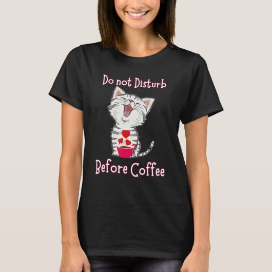 Do not Disturb Before Coffee for Cat Heart Tシャツ (正面)