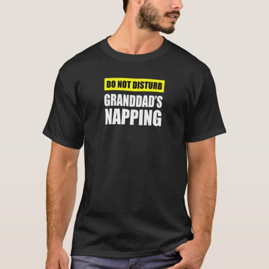 Do Not Disturb Granddad's Napping Tシャツ (正面)