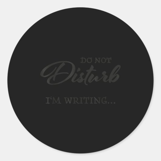 Do Not Disturb - I'm Writing  ラウンドシール (正面)