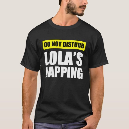 Do Not Disturb Lola's Napping Tシャツ (正面)