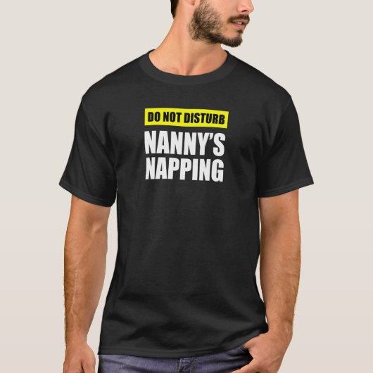 Do Not Disturb Nanny's Napping Tシャツ (正面)