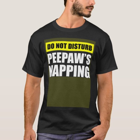 Do Not Disturb Peepaw s Napping Tシャツ (正面)