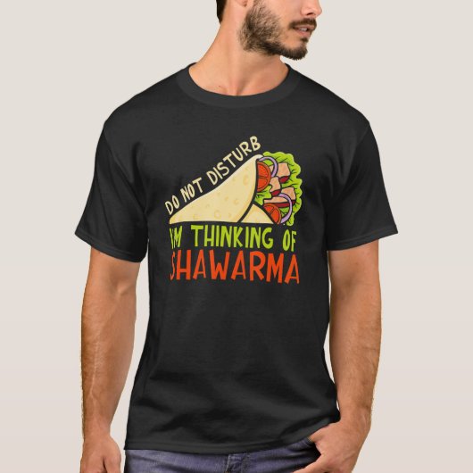 Do Not Disturb Thinking Of Shawarma Dish Shawarma Tシャツ (正面)