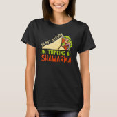 Do Not Disturb Thinking Of Shawarma Dish Shawarma Tシャツ (正面)