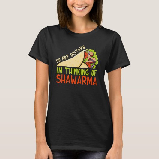 Do Not Disturb Thinking Of Shawarma Dish Shawarma Tシャツ (正面)