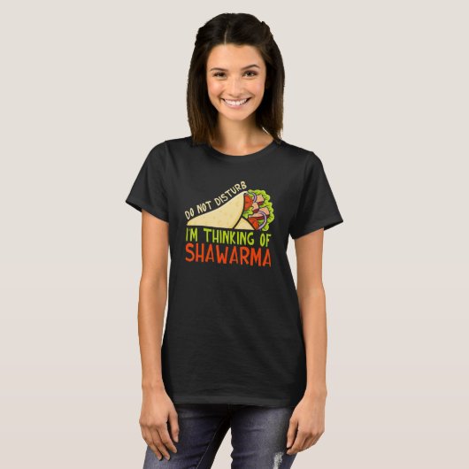 Do Not Disturb Thinking Of Shawarma Dish Shawarma Tシャツ (正面フル)