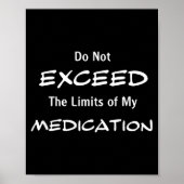 Do Not Exceed The Limits Of My Medication Funny No ポスター (正面)