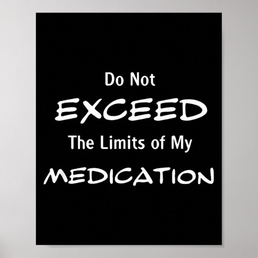 Do Not Exceed The Limits Of My Medication Funny No ポスター (正面)