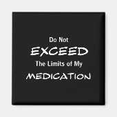 Do Not Exceed The Limits Of My Medication Funny No マグネット (正面)