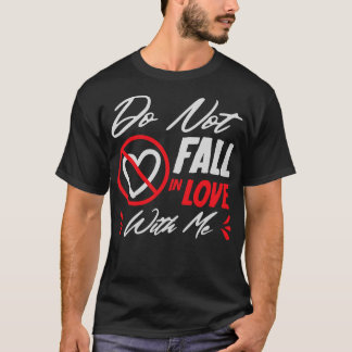 Do Not Fall In Love With Me Love Heart Tシャツ