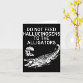 Do Not Feed Hallucinogens To The Alligators Funny  カード (黄色い花)