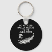Do Not Feed Hallucinogens To The Alligators Funny  キーホルダー (正面)