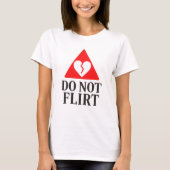 Do Not Flirt – Broken Heart Warning  Tシャツ (正面)