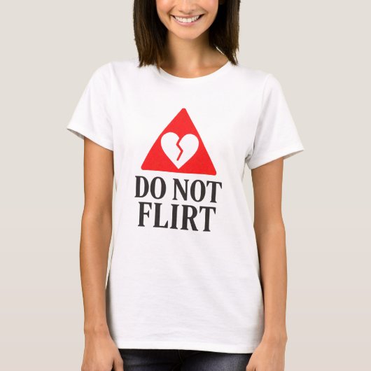 Do Not Flirt – Broken Heart Warning  Tシャツ (正面)