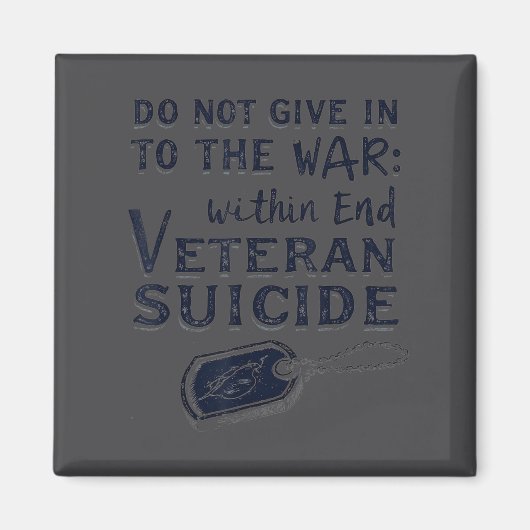 Do Not Give In To The War Within End Veteran Suici マグネット (正面)