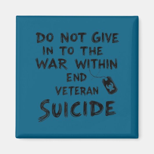 Do Not Give In To The War Within End Veteran Suici マグネット (正面)