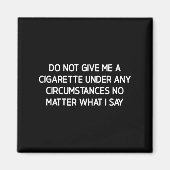 Do Not Give Me A Cigarette, Funny, Jokes, Sarcasti マグネット (正面)