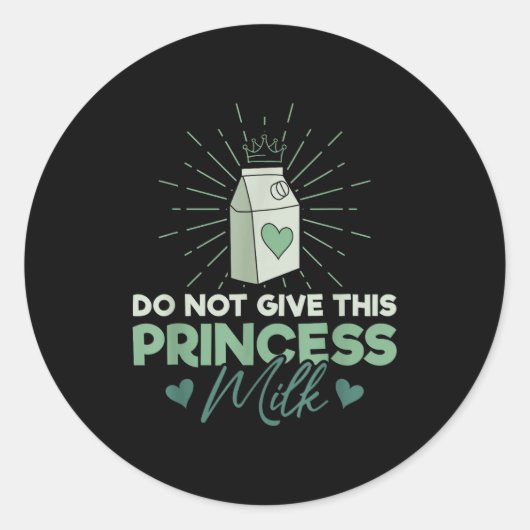 Do Not Give This Princess Milk - Dairy Lactose  ラウンドシール (正面)